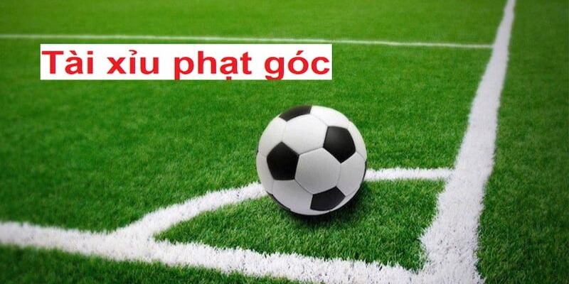 Chơi kèo phạt góc tài xỉu dễ thắng lớn